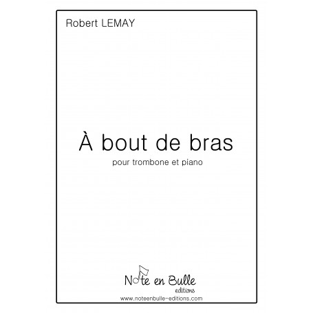 Robert Lemay A bout de bras - Printed version